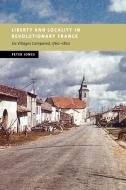 Liberty and Locality in Revolutionary France di Peter Jones, Jones Peter edito da Cambridge University Press