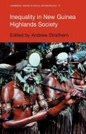 Inequality in New Guinea Highlands Societies di Andrew Strathern edito da Cambridge University Press