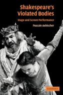 Shakespeare's Violated Bodies di Pascale Aebischer, Aebischer Pascale edito da Cambridge University Press