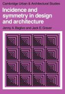 Incidence and Symmetry in Design and Architecture di Jenny A. Baglivo, Jack E. Graver edito da Cambridge University Press