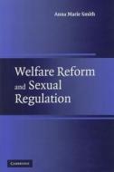 Welfare Reform and Sexual Regulation di Anna Marie Smith edito da CAMBRIDGE