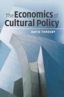 The Economics of Cultural Policy di David Throsby edito da Cambridge University Press
