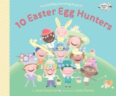 10 Easter Egg Hunters: A Holiday Counting Book di Janet Schulman edito da DRAGONFLY BOOKS