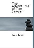 The Adventures of Tom Sawyer di Mark Twain edito da BiblioLife