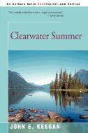 Clearwater Summer di John E. Keegan edito da iUniverse