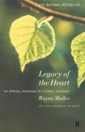 Legacy of the Heart: The Spiritual Advantage of a Painful Childhood di Wayne Muller edito da FIRESIDE BOOKS