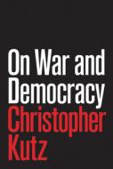 On War and Democracy di Christopher Kutz edito da Princeton University Press