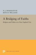 A Bridging of Faiths di N. J. Demerath, Rhys H. Williams edito da Princeton University Press