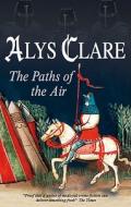 The Paths of the Air di Alys Clare edito da Severn House Publishers