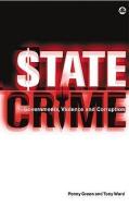 State Crime: Governments, Violence and Corruption di Penny Green, Tony Ward edito da PLUTO PR