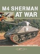 M4 Sherman At War di Michael Green edito da Motorbooks International