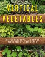 Vertical Vegetables di Amy Andrychowicz edito da Cool Springs Press