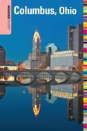 Insiders' Guide (R) to Columbus, Ohio di Shawnie Kelley edito da Rowman & Littlefield