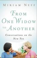 From One Widow to Another: Conversations on the New You di Miriam Neff edito da MOODY PUBL