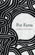 Pot Farm di Matthew Gavin Frank edito da UNIV OF NEBRASKA PR