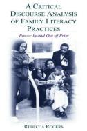 A Critical Discourse Analysis of Family Literacy Practices di Rebecca Rogers edito da Routledge