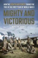 Mighty and Victorious di Krzysztof Janowicz edito da Globe Pequot Press