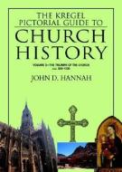 The Kregel Pictorial Guide to Church History: The Triumph of the Church--A.D. 500-1500 di John D. Hannah edito da KREGEL PUBN