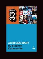 U2's Achtung Baby: Meditations on Love in the Shadow of the Fall di Stephen Catanzarite edito da BLOOMSBURY ACADEMIC US