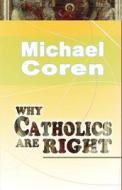 Why Catholics Are Right di Michael Coren edito da Gracewing