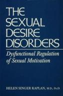 Sexual Desire Disorders di Helen Singer Kaplan edito da Taylor & Francis Ltd