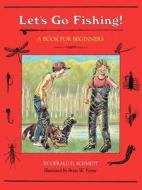 Let's Go Fishing! di Gerald Schmidt, Pauline Schmidt edito da Roberts Rinehart Publishers