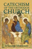 The Divine and Sacred Catechism of the Orthodox Church di St George Monastery edito da Lulu.com