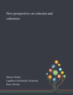 New Perspectives On Cohesion And Coherence di Katrin Menzel, Ekaterina Lapshinova-Koltunski, Kerstin Kunz edito da Saint Philip Street Press