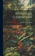 Botanique Élémentaire di Jean Joseph Rossignol edito da LEGARE STREET PR