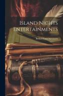 Island Nights Entertainments di Robert Louis Stevenson edito da LEGARE STREET PR