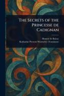 The Secrets of the Princesse De Cadignan di Honoré de Balzac, Katharine Prescott Wormeley edito da Creative Media Partners, LLC