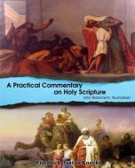 A Practical Commentary On Holy Scripture (Old Testament) di Frederick Justus Knecht, D D edito da Blurb
