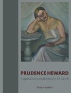 Prudence Heward di Evelyn Walters edito da FriesenPress