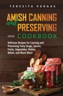Amish Canning and Preserving COOKBOOK di Teresita Vargas edito da Teresita Vargas