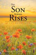 The Son Always Rises di Correne Constantino edito da Christian Faith Publishing, Inc