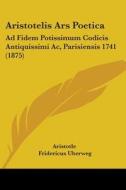 Aristotelis Ars Poetica: Ad Fidem Potissimum Codicis Antiquissimi AC, Parisiensis 1741 (1875) di Aristotle edito da Kessinger Publishing