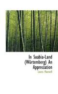 In Suabia-land (w Rtemberg) An Appreciation di Laura Maxwell edito da Bibliolife