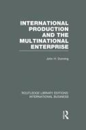 International Production And The Multinational Enterprise di Professor John H. Dunning edito da Taylor & Francis Ltd
