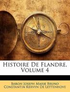 Histoire De Flandre, Volume 4 edito da Nabu Press