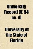 University Record V. 54 No. 4 di University Florida edito da Lightning Source Uk Ltd