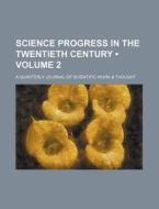 Science Progress In The Twentieth Century (volume 2); A Quarterly Journal Of Scientific Work & Thought di Books Group edito da General Books Llc