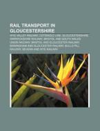 Rail Transport In Gloucestershire: Wye V di Books Llc edito da Books LLC, Wiki Series