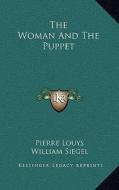 The Woman and the Puppet di Pierre Louys edito da Kessinger Publishing