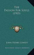 The Passion for Souls (1905) di John Henry Jowett edito da Kessinger Publishing