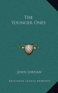 The Younger Ones di John Jordan edito da Kessinger Publishing