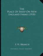 The Place of Sheep on New England Farms (1918) di F. H. Branch edito da Kessinger Publishing