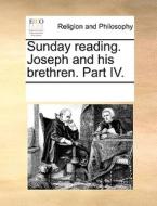 Sunday Reading. Joseph And His Brethren. Part Iv di Multiple Contributors edito da Gale Ecco, Print Editions
