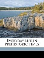 Everyday Life In Prehistoric Times di Marjorie Quennell edito da Nabu Press