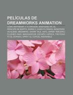 Películas de DreamWorks Animation di Source Wikipedia edito da Books LLC, Reference Series