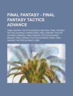 Final Fantasy Tactics Advance Abilities, Final Fantasy Tactics Advance Characters, Final Fantasy Tactics Advance Enemies, Final Fantasy Tactics Advanc di Source Wikia edito da General Books Llc